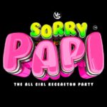 Sorry Papi Tour – The All Girl Reggaeton Party